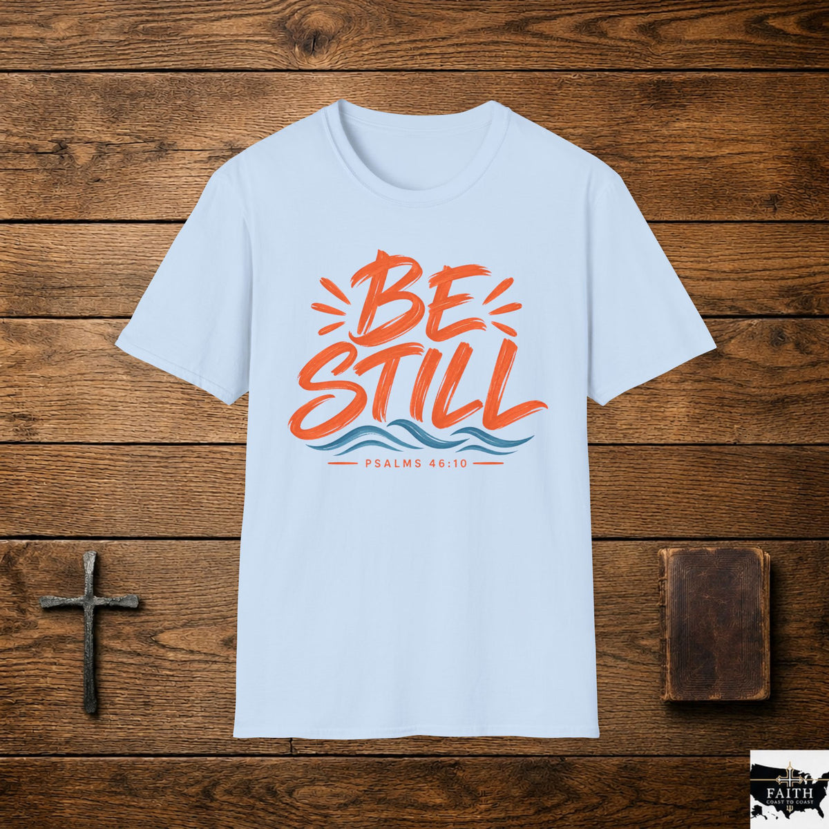 Be Still T-Shirt — Christian Faith Graphic Tee (Psalm 46:10)