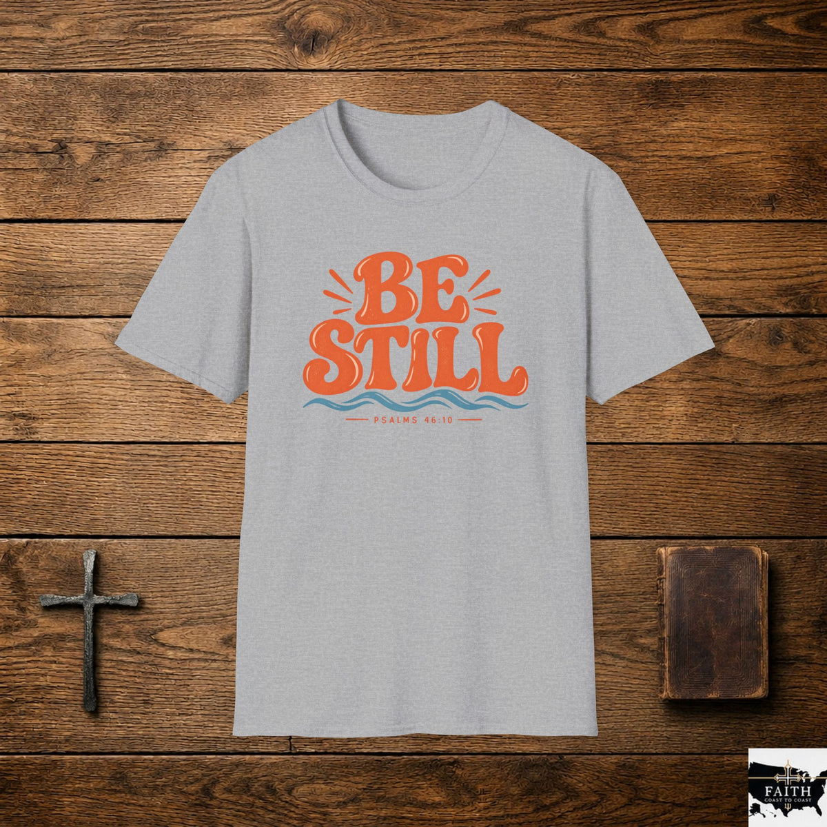 Be Still Christian T-Shirt — Inspirational Faith Tee (Psalm 46:10)