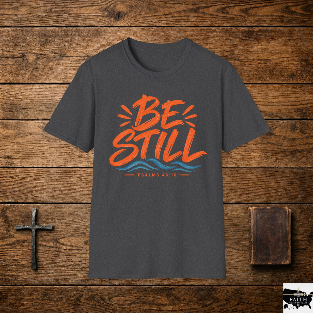 Be Still T-Shirt — Christian Faith Graphic Tee (Psalm 46:10)