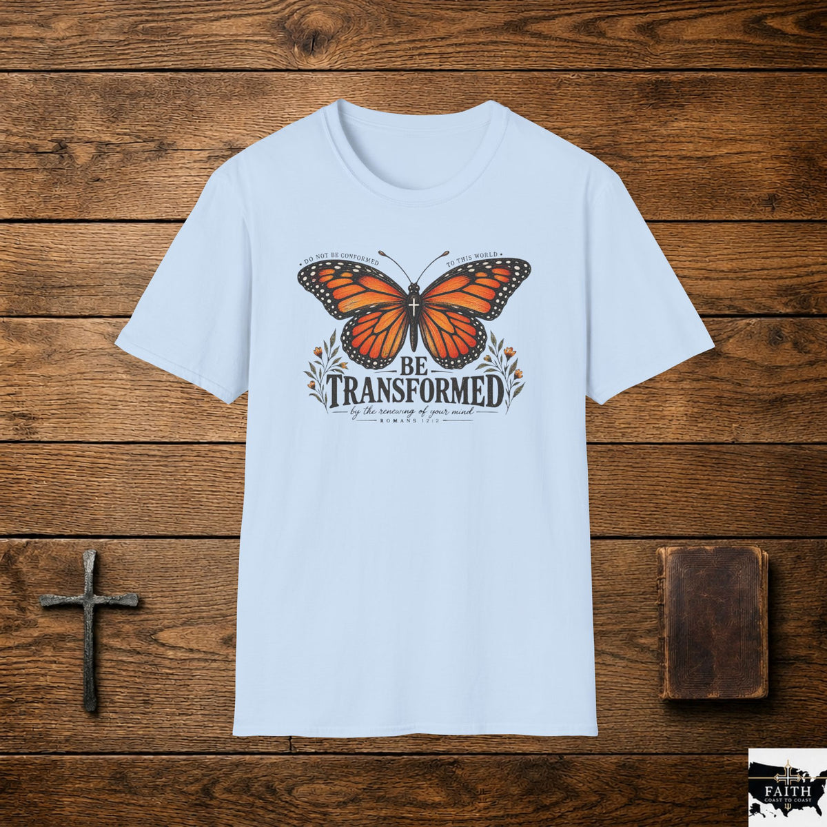 Be Transformed Monarch Butterfly T-Shirt | Inspirational Faith Design