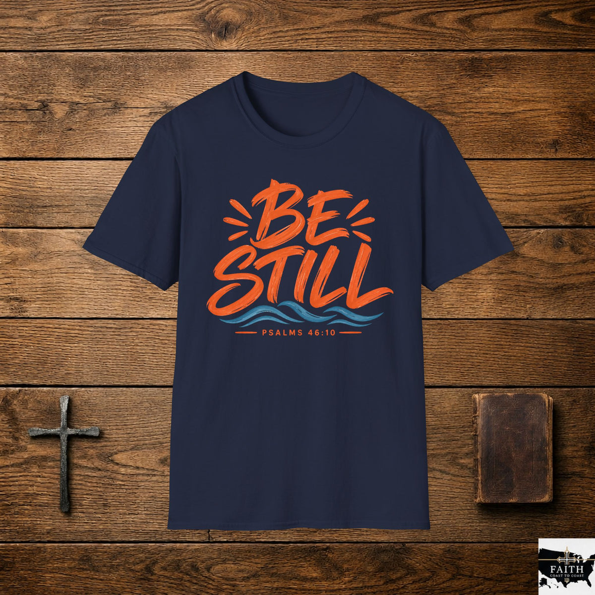 Be Still T-Shirt — Christian Faith Graphic Tee (Psalm 46:10)